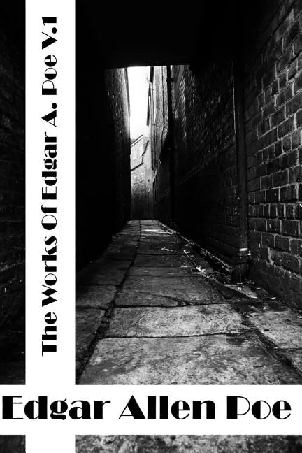 The Works Of Edgar Allen Poe Volume I: (Edgar Allen Poe Classics Collection) - Paperback