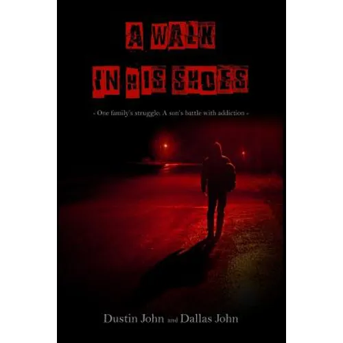 A Walk In His Shoes: One family's story of their son's addiction to heroin - Paperback