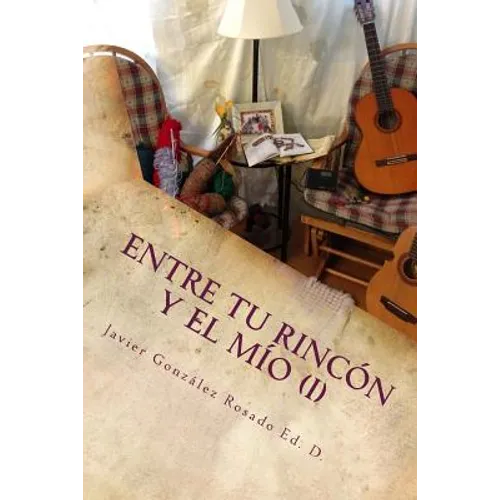 Entre tu rincón y el mío: Reflexiones de un Quijote de otro tiempo - Paperback