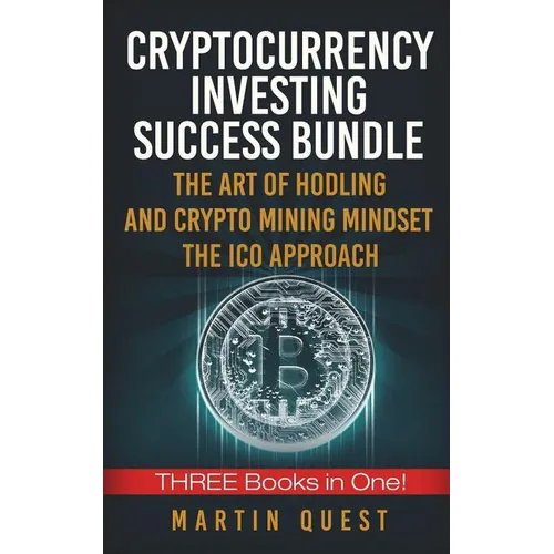 Cryptocurrency Investing Success: Your Guide to Maximizing the Investing Potential of Bitcoin, Ethereum, Altcoins and Other Cryptocurrencies - Paperback