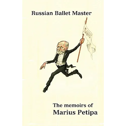 Russian Ballet Master: The Memoirs of Marius Petipa - Paperback