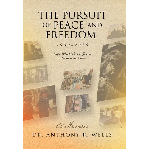The Pursuit of Peace and Freedom 1939-2025 People Who Made a Difference A Guide to the Future: A Memoir - Hardcover
