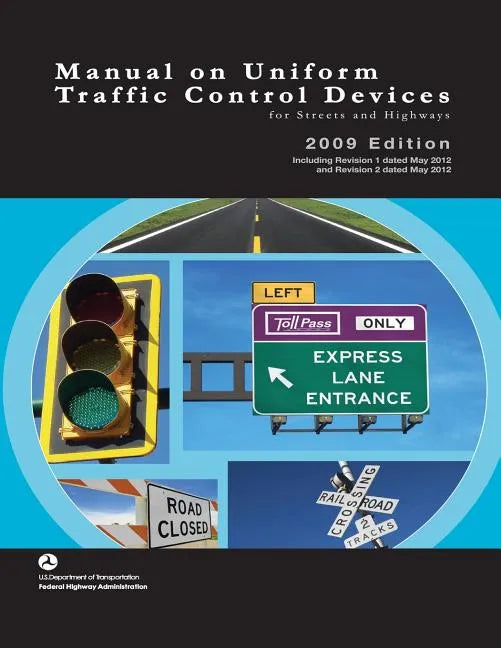 Manual on Uniform Traffic Control Devices for Streets and Highways - 2009 Edition with 2012 Revisions - Paperback