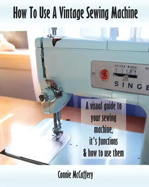 How To Use A Vintage Sewing Machine - Paperback
