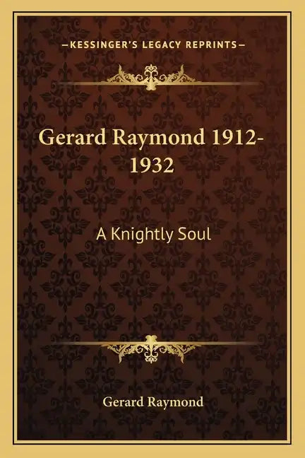 Gerard Raymond 1912-1932: A Knightly Soul - Paperback