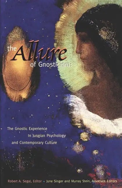 The Allure of Gnosticism: The Gnostic Experience in Jungian Philosophy and Contemporary Culture - Paperback