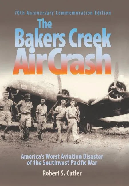 The Bakers Creek Air Crash: America's Worst Aviation Disaster - Hardcover