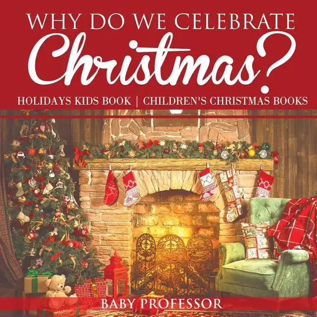 Why Do We Celebrate Christmas? Holidays Kids Book Children's Christmas Books - Paperback