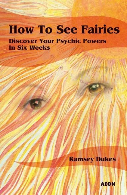 How to See Fairies: Discover Your Psychic Powers in Six Weeks - Paperback