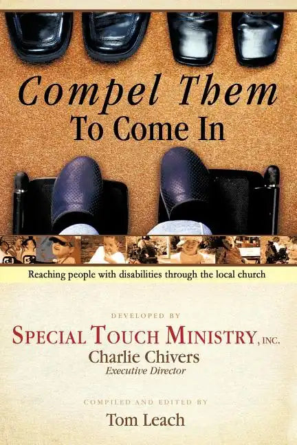Compel Them to Come in: Reaching People with Disabilities Through the Local Church - Paperback