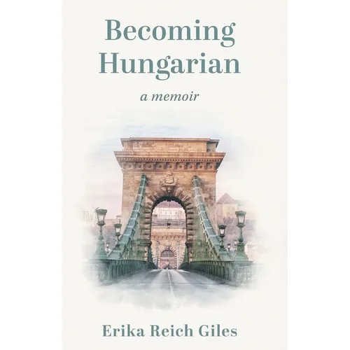 Becoming Hungarian: A Memoir - Paperback