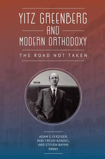Yitz Greenberg and Modern Orthodoxy: The Road Not Taken - Paperback