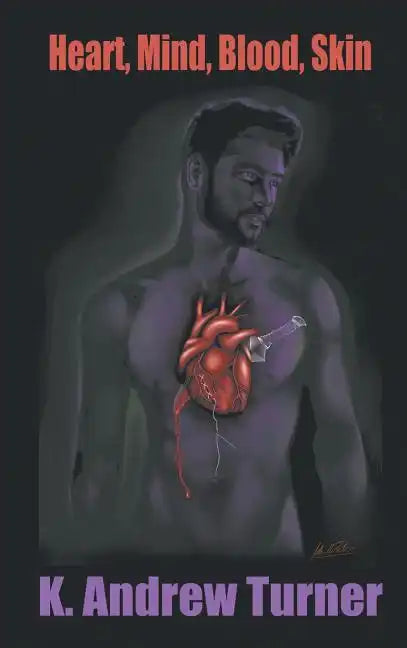 Heart, Mind, Blood, Skin - Hardcover