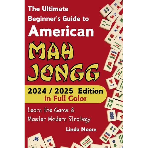 American Mah Jongg for Beginners: Learn & Master the Game with Ease - New Edition Featuring This Year's Card Strategies - Paperback