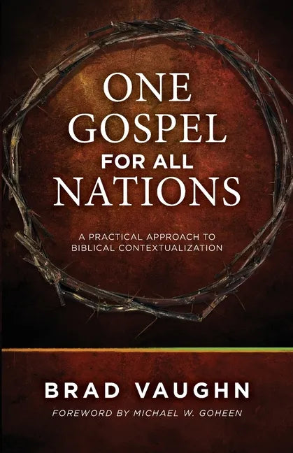 One Gospel for All Nations: A Practical Approach to Biblical Contextualization - Paperback