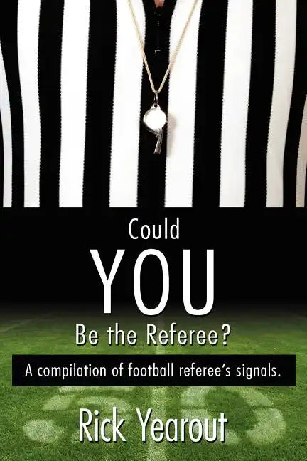 Could You Be the Referee?: A compilation of football referee's signals. - Paperback