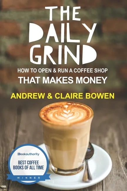 The Daily Grind: How to open & run a coffee shop that makes money - Paperback