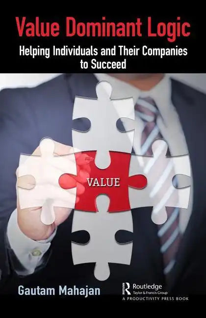 Value Dominant Logic: Helping Individuals and Their Companies to Succeed - Hardcover