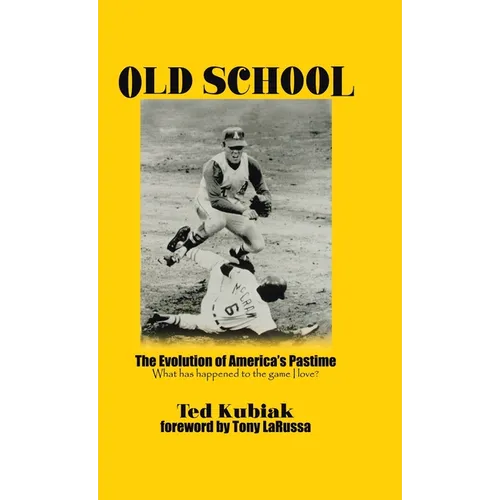 Old School: The Evolution of America's Pastime - Hardcover