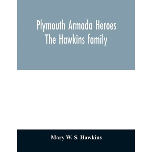 Plymouth Armada heroes: The Hawkins family - Paperback