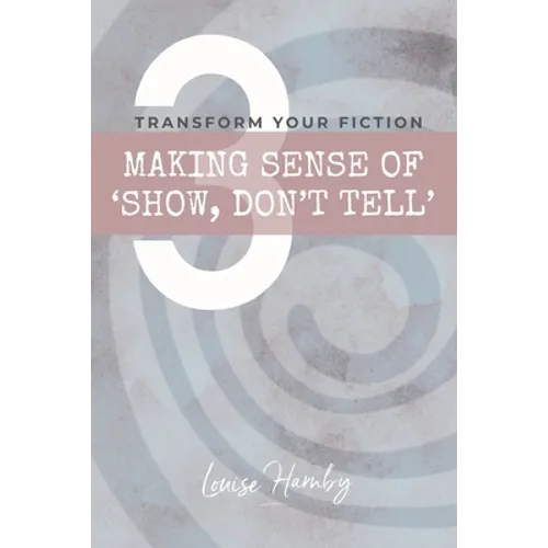 Making Sense of 'Show, Don't Tell': Transform Your Fiction - Paperback