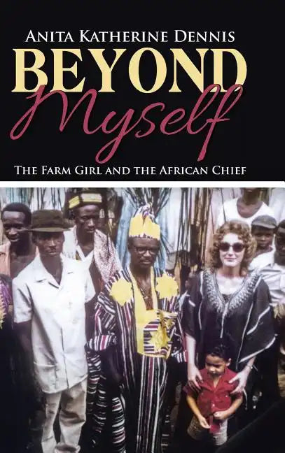Beyond Myself: The Farm Girl and the African Chief - Hardcover