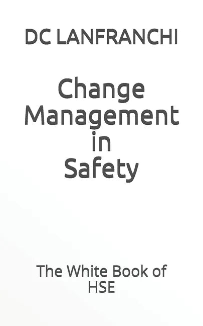 Change Management in Safety: The White Book of HSE - Paperback