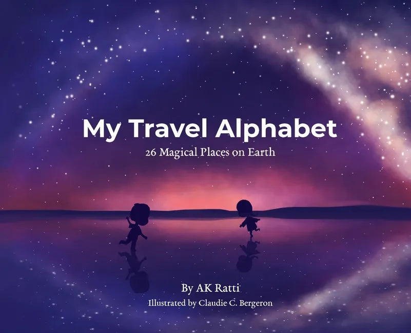 My Travel Alphabet: 26 Magical Places on Earth - Hardcover