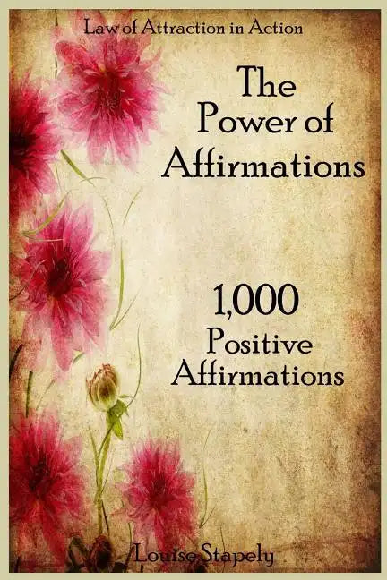 The Power of Affirmations - 1,000 Positive Affirmations - Paperback
