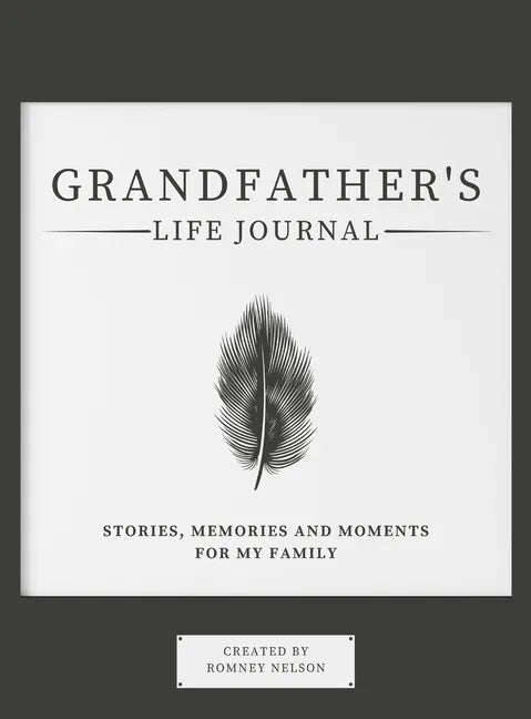 Grandfather's Life Journal: Stories, Memories and Moments for My Family - Hardcover