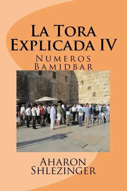 La Tora Explicada IV: Numeros - Bamidbar - Paperback