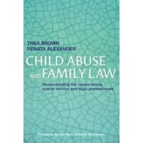 Child Abuse and Family Law: Understanding the issues facing human service and legal professionals - Paperback