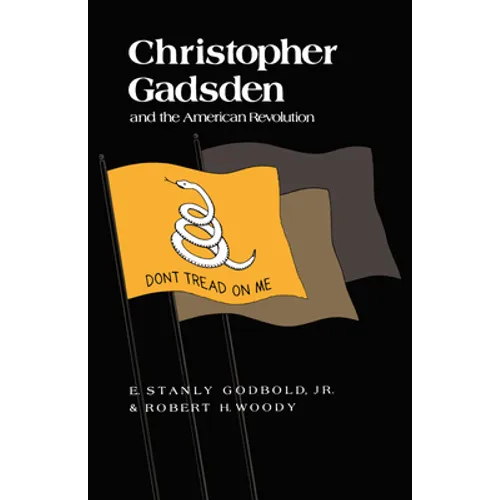 Christopher Gadsden and the American Revolution - Paperback