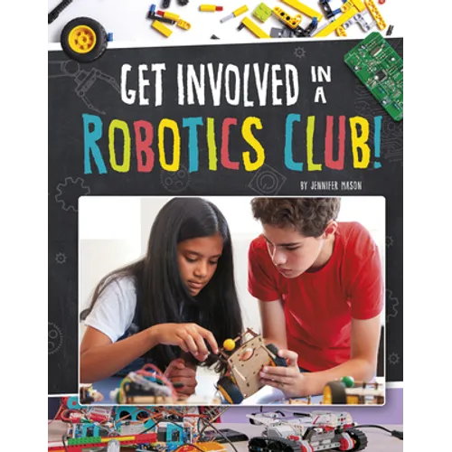 Get Involved in a Robotics Club! - Hardcover