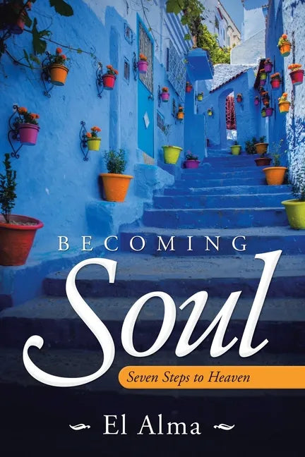 Becoming Soul: Seven Steps to Heaven - Paperback