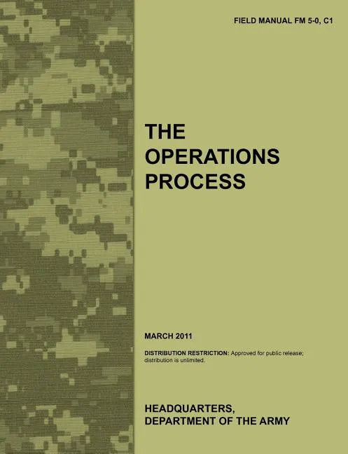The Operations Process: The official U.S. Army Field Manual FM 5-0, C1 (March 2011) - Paperback