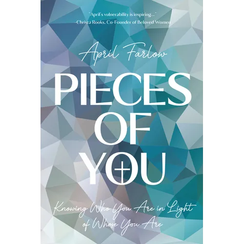 Pieces of You: Knowing Who You Are in Light of Whose You Are - Paperback