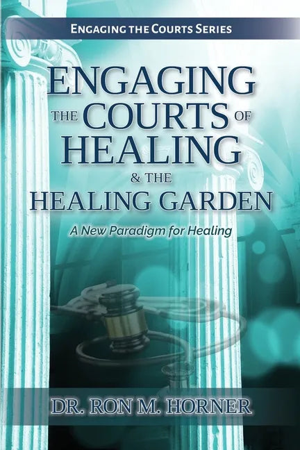 Engaging the Courts of Healing & the Healing Garden - Paperback