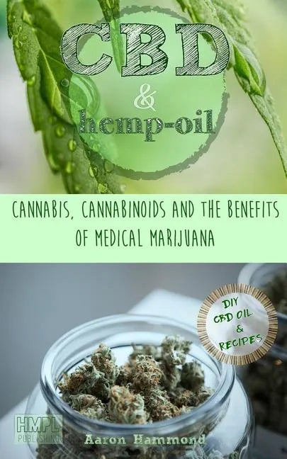 CBD & Hemp Oil: Cannabis, Cannabinoids and the Benefits of Medical Marijuana - Paperback