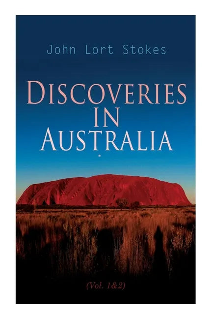Discoveries in Australia (Vol. 1&2): With an Account of the Coasts and Rivers Explored During the Voyage of H. M. S. Beagle - Paperback