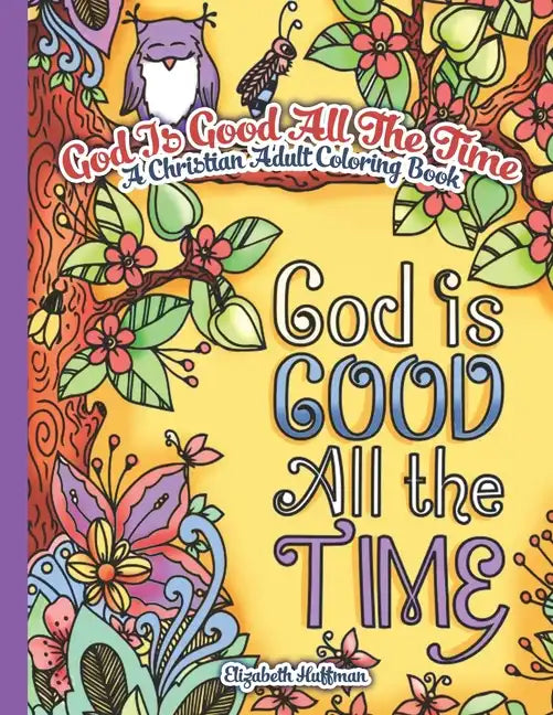 God Is Good All The Time: A Christian Adult Coloring Book - Paperback