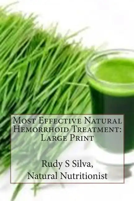 Most Effective Natural Hemorrhoid Treatment: Large Print: You will not need surgery, when, you use remedies for hemorrhoids. Get relief from hemorrhoi - Paperback