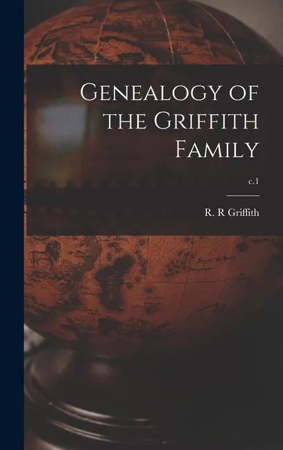 Genealogy of the Griffith Family; c.1 - Hardcover