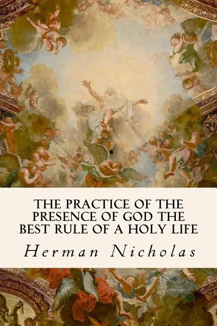 The Practice of the Presence of God the Best Rule of a Holy Life - Paperback