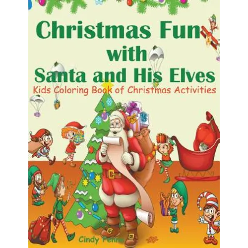 Christmas Fun with Santa and His Elves: Kids Coloring Book of Christmas Activities - Paperback