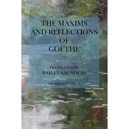 The Maxims and Reflections of Goethe - Paperback