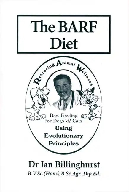 The BARF Diet: Raw Feeding for Dogs and Cats Using Evolutionary Principles - Paperback