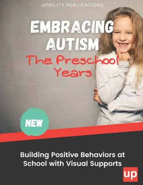 Embracing Autism: The Preschool Years. Building Positive Behaviors at School with Visual Supports - Paperback