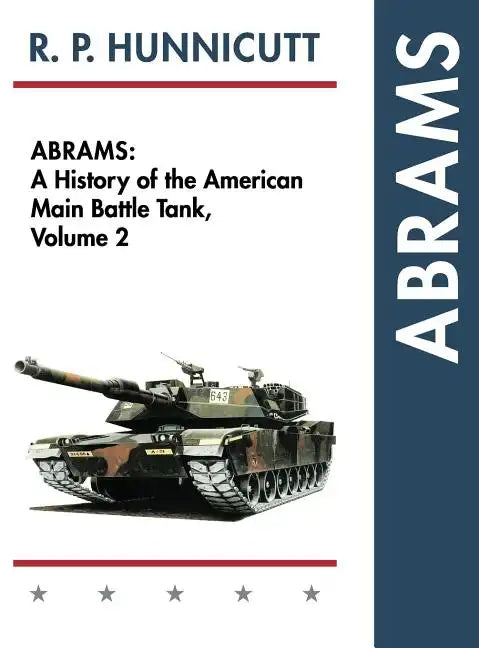 Abrams: A History of the American Main Battle Tank, Vol. 2 - Hardcover