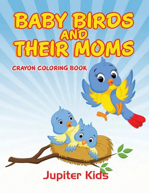 Baby Birds and Their Moms: Crayon Coloring Book - Paperback